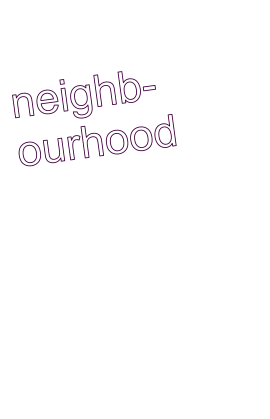 Quiet neighb- ourhood